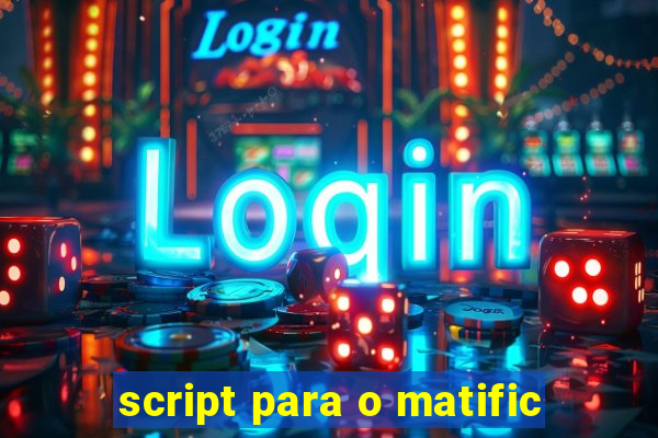 script para o matific